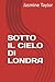 SOTTO IL CIELO DI LONDRA
