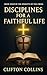 Disciplines for a Faithful Life by Clifton Collins