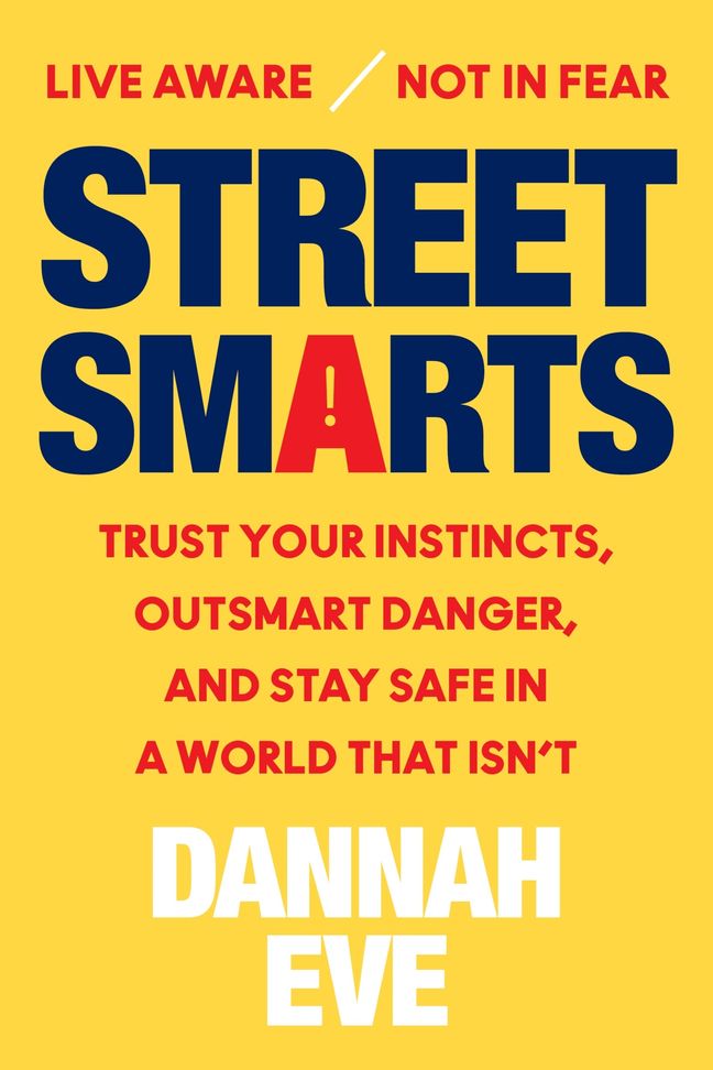 Street Smarts: Trust Your Instincts, Outsmart Danger, and Stay Safe in a World That Isn’t (Hardcover)