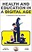 Health and Education in a Digital World by Damian McBeath
