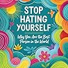 STOP HATING YOURS...