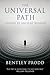 The Universal Path by Bentley Prodd