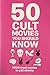 50 Cult Movies You Should K...