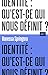 Identité : qu'est-ce qui no...