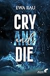 Cry and die