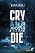 Cry and die (French Edition)