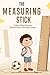 The Measuring Stick: A Story About Pressure, Perfectionism, and Being Enough