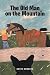 The Old Man on the Mountain by Kevin Roberts The Old Man on the Mountain by Kevin Roberts