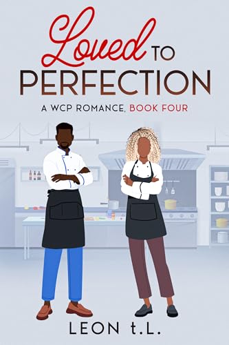 Loved to Perfection: A WCP Romance, Book Four (Kindle Edition)
