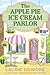 The Apple Pie Ice Cream Parlor by Laurie Gilmore