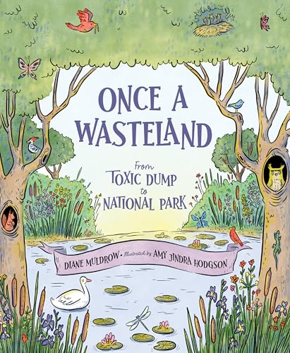 Once a Wasteland: From Toxic Dump to National Park (Hardcover)