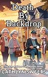 Death By Backdrop: A Senior Sleuths Cozy Mystery Series (Short Reads) (The Sunset Manor Mystery Series Book 9)