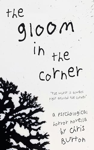 The Gloom in the Corner: A Psychological Horror Novella (Kindle Edition)