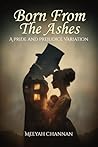 Born From the Ashes by Meeyah Channan Born From the Ashes by Meeyah Channan