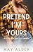Pretend I'm Yours: A Cheeky First Time MMF Novelette (A Cheeky Novelette)