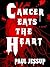 Cancer Eats the Heart