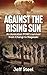 Against the Rising Sun: An ...