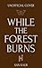 While the Forest Burns