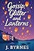 Gossip Glitter and Lanterns...