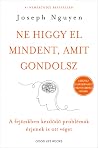 Ne higgy el minde...