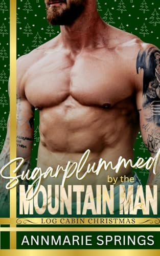 Sugarplummed by the Mountain Man: Log Cabin Christmas (Kindle Edition)