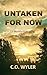 Untaken for Now by C.O. Wyler