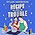 Recipe for Trouble: A Grumpy/Sunshine Queer MM Romantic Comedy