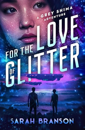 For the Love of Glitter: A Grey Shima Adventure (Kindle Edition)