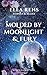 Molded by Moonlight & Fury by Ella Rens