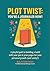 Plot Twist: You're a Journaler Now!: A Fun and Simple Guide to Building a Journaling Habit for Clarity, Creativity, and Stress Relief