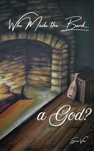 Who Made the Bard a God? (Kindle Edition)