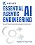 Essential Agentic AI Engineering by Kepler Publishing