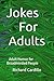 Jokes For Adults by Richard Cardillo Jokes For Adults by Richard Cardillo