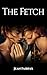 The Fetch