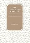 The Continuous Caravan: Biographies of the one hundred ten primary narrators mentioned in al-Nashr who transmit from the twenty main rūwāt The Continuous Caravan: Biographies of the one hundred ten primary narrators mentioned in al-Nashr who transmit from the twenty main rūwāt