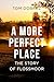 A More Perfect Place  by Tom Dobrez