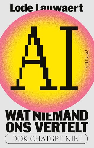 AI, wat niemand ons vertelt (Dutch Edition)