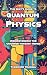 The Idiot's Guide to Quantum Physics: Understanding the Universe through Memes