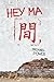 Hey Ma
