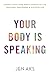 Your Body is Speaking by Jen Aks
