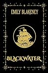 Blackwater by Emily Blakeney
