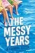 The Messy Years