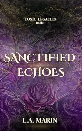Sanctified Echoes (Toxic Legacies Book 1)