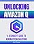 Unlocking Amazon Q: A Begin...
