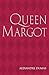 Queen Margot: La Reine Margot, Marguerite de Valois, First Book in the Valois Romances