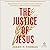 The Justice of Jesus: Reima...