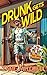 Drunk Gets Wild by Zane Mitchell