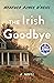 The Irish Goodbye by Heather Aimee O'Neill