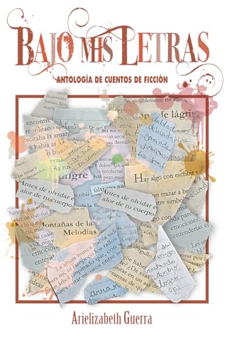 Bajo Mis Letras: Antología de Cuentos de Ficción | Libros que te hacen pensar: relatos breves de amor, terror, misterio, arte y filosofía (Spanish Edition)
