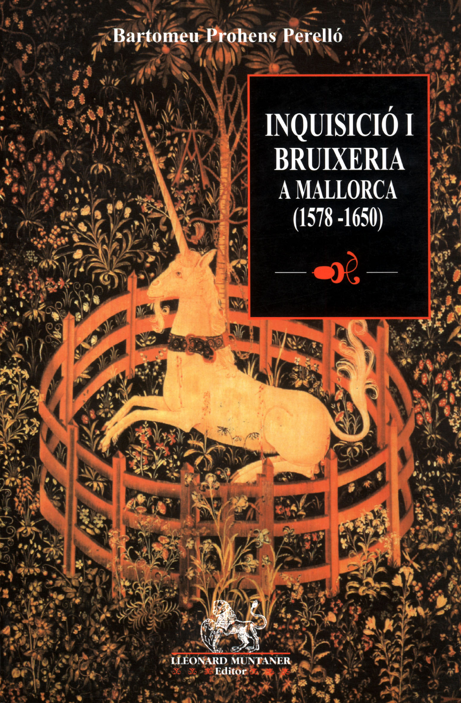 Inquisició i bruixeria a Mallorca (1578-1650): contra invocadors de dimonis, fetilleres i llurs filtres amatoris, nigromants i cercadors de tresors